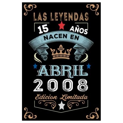 LAS LEYENDAS NACEN EN ABRIL EL AÑO 2008: 15 Aniversario Cuaderno personalizado 15 años regalos Feliz 2008 cumpleaños ideas de regalos