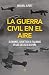 La Guerra Civil en el aire: Alemanes, sovi&Atilde;&copy;ticos e italianos en los cielos de Espa&Atilde;&plusmn;a (Spanish Edition)