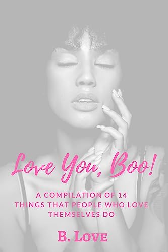 Love You, Boo!: A Compilation of 14 Things that People who Love themselves do