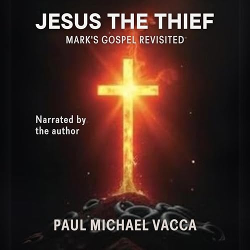 Jesus the Thief | Paul Michael Vacca episode artwork