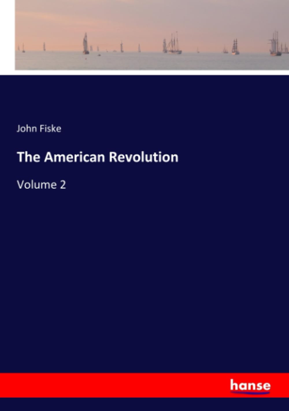 The American Revolution: Volume 2