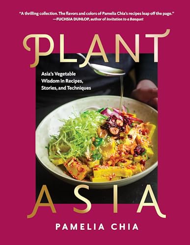 PlantAsia: Asia&rsquo;s Vegetable Wisdom in Recipes, Stories and Techniques