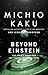 Beyond Einstein: The Cosmic Quest for the Theory of the Universe