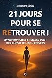 21 jours pour se retrouver: Synchronicités et signes sont des clins d'œil de l'Univers