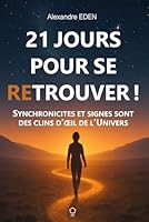 21 jours pour se retrouver: Synchronicités et signes sont des clins d'œil de l'Univers (French Edition) B0DST97QJ2 Book Cover