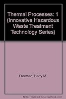 Thermal Processes, Volume I (Innovative Hazardous Waste Treatment Technology Series) 0877626162 Book Cover