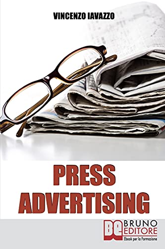 Press Advertising: Pubblicizzare un Sito E-Commerce su Giornali e Riviste Offline (Italian Edition)