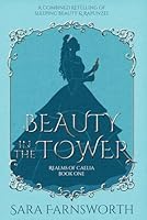 Beauty in the Tower: A Combined Retelling of Sleeping Beauty & Rapunzel (Realms of Caelia) B0DFTJHJS1 Book Cover