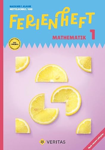Mathematik Ferienhefte - AHS / NMS - 5. Schuljahr: Ferienheft Mathematik 1. Klasse MS/AHS - Nach der 1. Klasse MS/AHS - Ferienheft mit eingelegten Lösungen