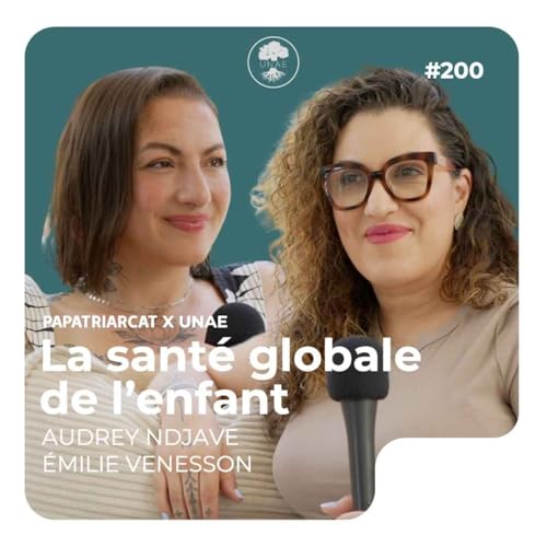 Couverture de #200 - La santé globale de l'enfant - Audrey Ndjave et Émilie Venesson