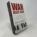 War Made New: Technology, Warfare, and the Course of History: 1500 to Today