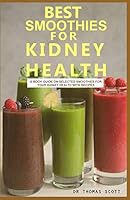 BEST SMOOTHIES FOR KIDNEY HEALTH: A book guide on selected smoothies for your kidney health with recipes B08BWHQ6MD Book Cover