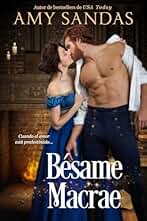 Bésame, Macrae: Un tórrido romance histórico escocés