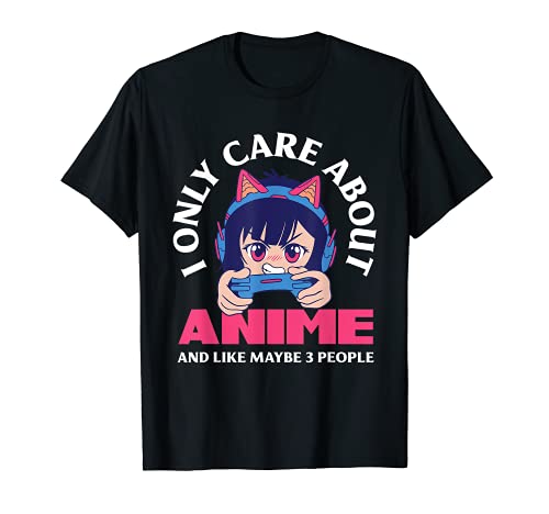 I Only Care About Anime Adolescente Chica Gamer Funny Anime Lover Camiseta