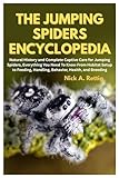 The Jumping Spiders Encyclopedia: Natural History and Complete Captive Care...