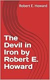  The Devil in Iron by Robert E. Howard (English Edition)