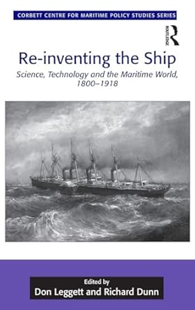 Re-inventing the Ship: Science, Technology and the Maritime World, 1800-1918 1st Edition book cover