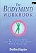 The Bodymind Workbook: Exploring How the Mind and the Body Work Together