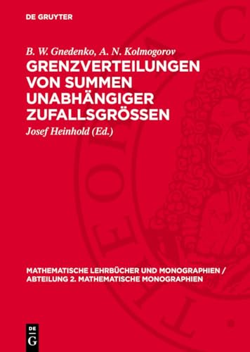 Grenzverteilungen von Summen unabhängiger Zufallsgrössen: DE (Mathematische Lehrbücher und Monographien / Abteilung 2. Mathematische Monographien, 9)