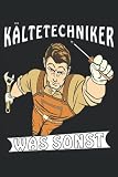 KÄLTETECHNIKER WAS SONST: Liniertes Notizbuch-Tagebuch bzw. Übungsbuch mit 120 Seiten