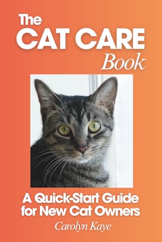 The Cat Care Book: A Quick-Start Guide for New Cat Owners
