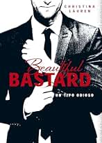Beautiful Bastard (Saga Beautiful 1): Un tipo odioso