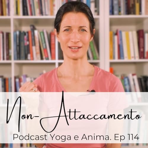 Lasciare Andare su Tappetino e nella Vita: Aparigraha e Yoga