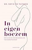 In eigen boezem: een gids bij de behandeling van borstkanker