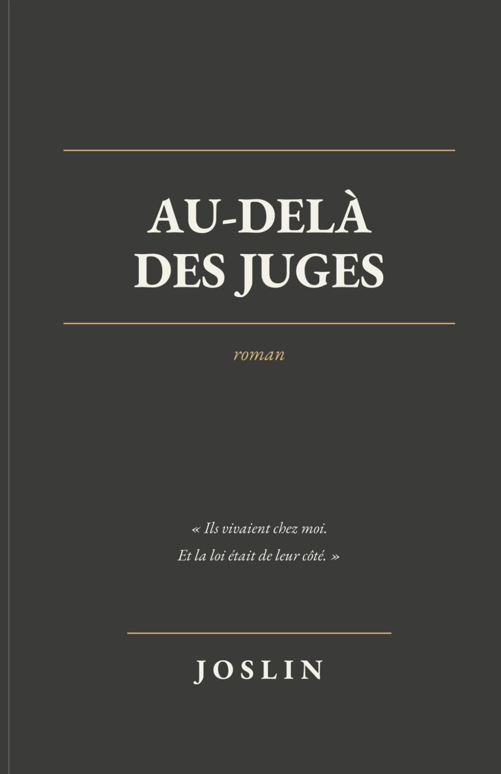 Au-delà des juges: La vérités des juges contre la vérité des cœurs
