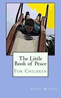 The Little Book of Peace for Children 061569232X Book Cover
