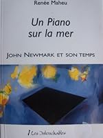 Un piano sur la mer: John Newmark et son temps 2921775336 Book Cover