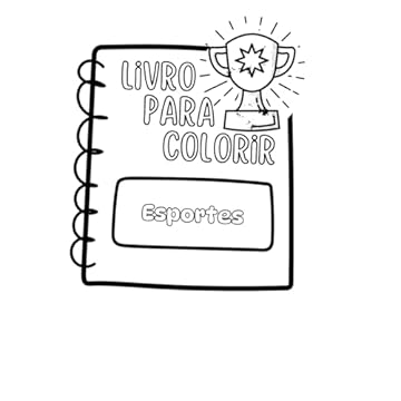 Capa do livro Livro para Colorir: Esportes: É possível se divertir fazendo exercícios! (Portuguese Edition)