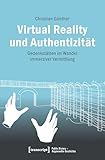 Virtual Reality und Authentizität: Gedenkstätten im Wandel immersiver Vermittlung (Public History - Angewandte Geschichte)