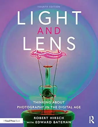 Light and Lens: Thinking About Photography in the Digital Age 4th Edition-Wow! eBook