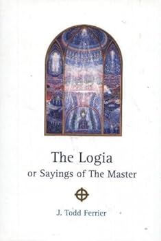Hardcover The Logia: Or Saying of the Master Book