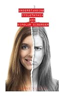 Understanding Cyclothymia and Bipolar Disorder 1517086736 Book Cover