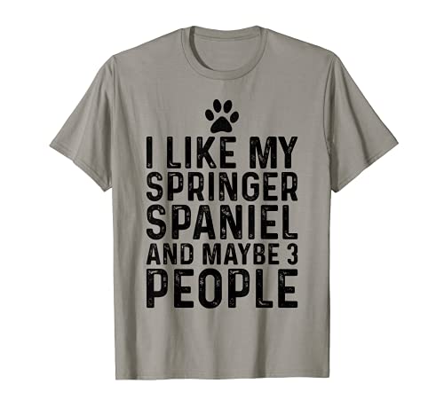 I Like My Springer Spaniel E Forse 3 Persone Divertente Cane Maglietta