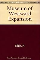 Museum of Westward Expansion: A Photographic Collection 093105611X Book Cover