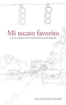 Mi Tecato Favorito y Otras Cronicas de La Cotidianidad Puertorriquena