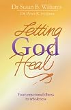 Letting God Heal: From emotional illness to wholeness