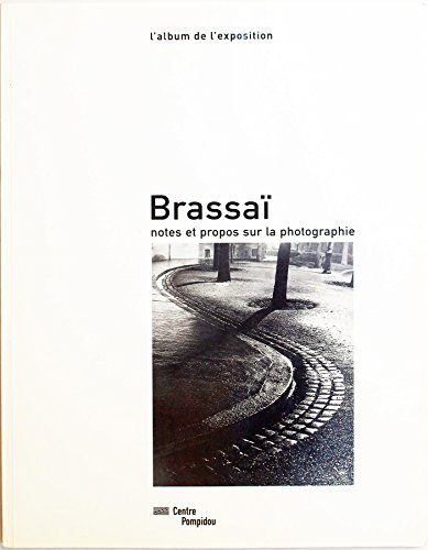 TASCHEN - Brassai. Notes Et Propos Sur La Photographie, L'Album De L'Exposition Du Musee National D'Art Moderne, Centre De Creation Industrielle Presentee Au Centre Pompidou Du 19 Avril Au 26 Juin 2000