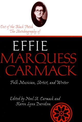 Buy Out of the Black Patch: The Autobiography of Effie Marques Carmack, Folk Musician, Artist, and Writer — BookShops.in