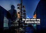 Niko Neuwirth: bin gleich wieder weg. Frankfurter Nächte