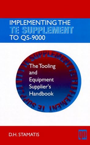 Implementing The TE Supplement to QS-9000: The Tooling and Equipment Supplier's Handbook
