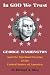 In God We Trust: George Washington and the Spiritual Destiny of the United States of America