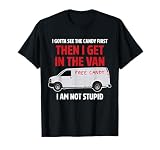 I Gotta See The Candy First Then I get in The Van Adult humo T-Shirt
