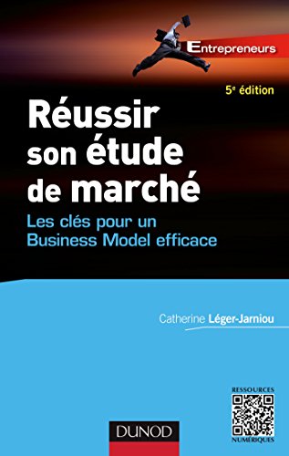 Réussir son étude de marché - 5e éd. : Les clés pour un Business Model efficace (Entrepreneurs)