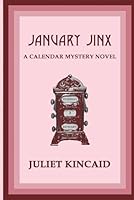 January Jinx (The Calendar Mysteries Book 1) 0989950492 Book Cover