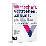  Wirtschaft verstehen, Zukunft gestalten: 150 Jahre Verein für Socialpolitik