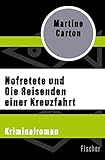 Nofretete und Die Reisenden einer Kreuzfahrt: Kriminalroman - Martine Carton Übersetzer: Elga van Leusden, Torsten Gerhardt, Josh van Soer 